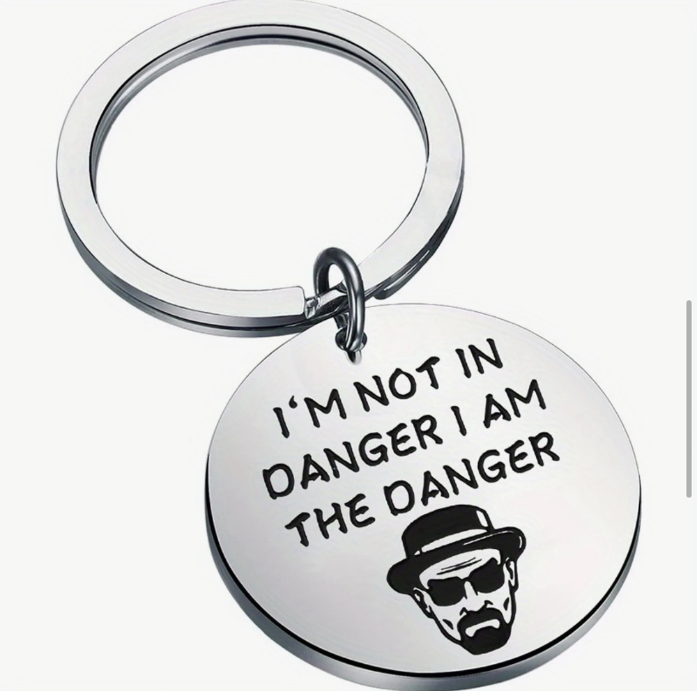 3/$25 I'm Not In Danger I Am The Danger Breaking Bad Stainless Steel Keychain